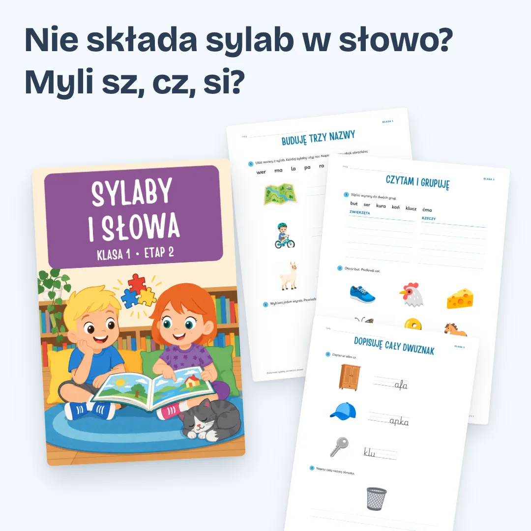 Nie składa sylab w słowo? Myli sz, cz, si? Okładka zeszytu Klasa 1, etap 2, i trzy strony z zadaniami.