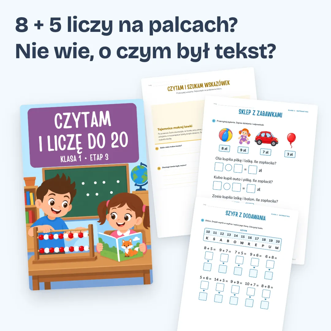 8 + 5 liczy na palcach? Nie wie, o czym był tekst? Okładka zeszytu Klasa 1, etap 3, i trzy strony z zadaniami.