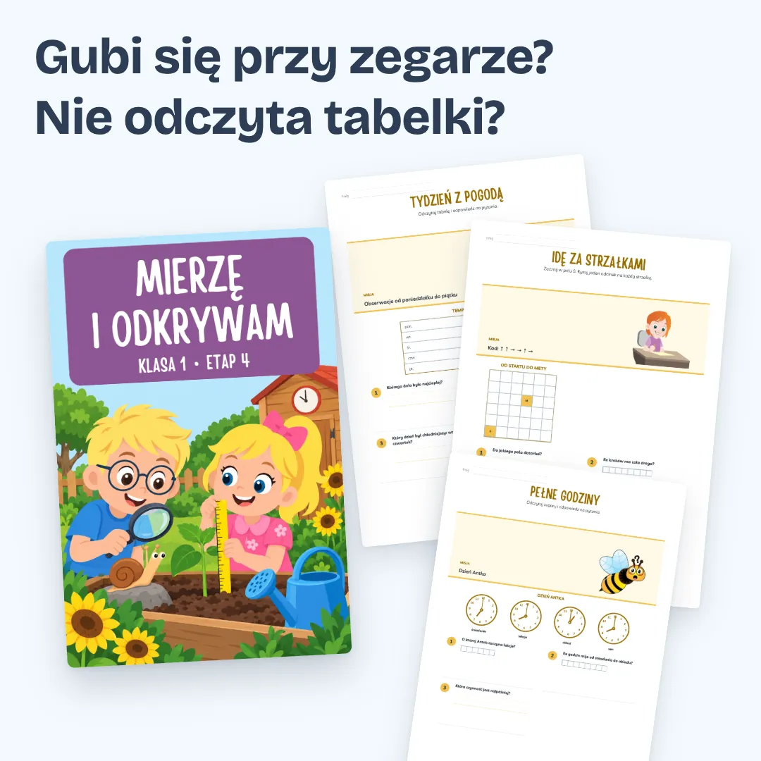 Gubi się przy zegarze? Nie odczyta tabelki? Okładka zeszytu Klasa 1, etap 4, i trzy strony z zadaniami.