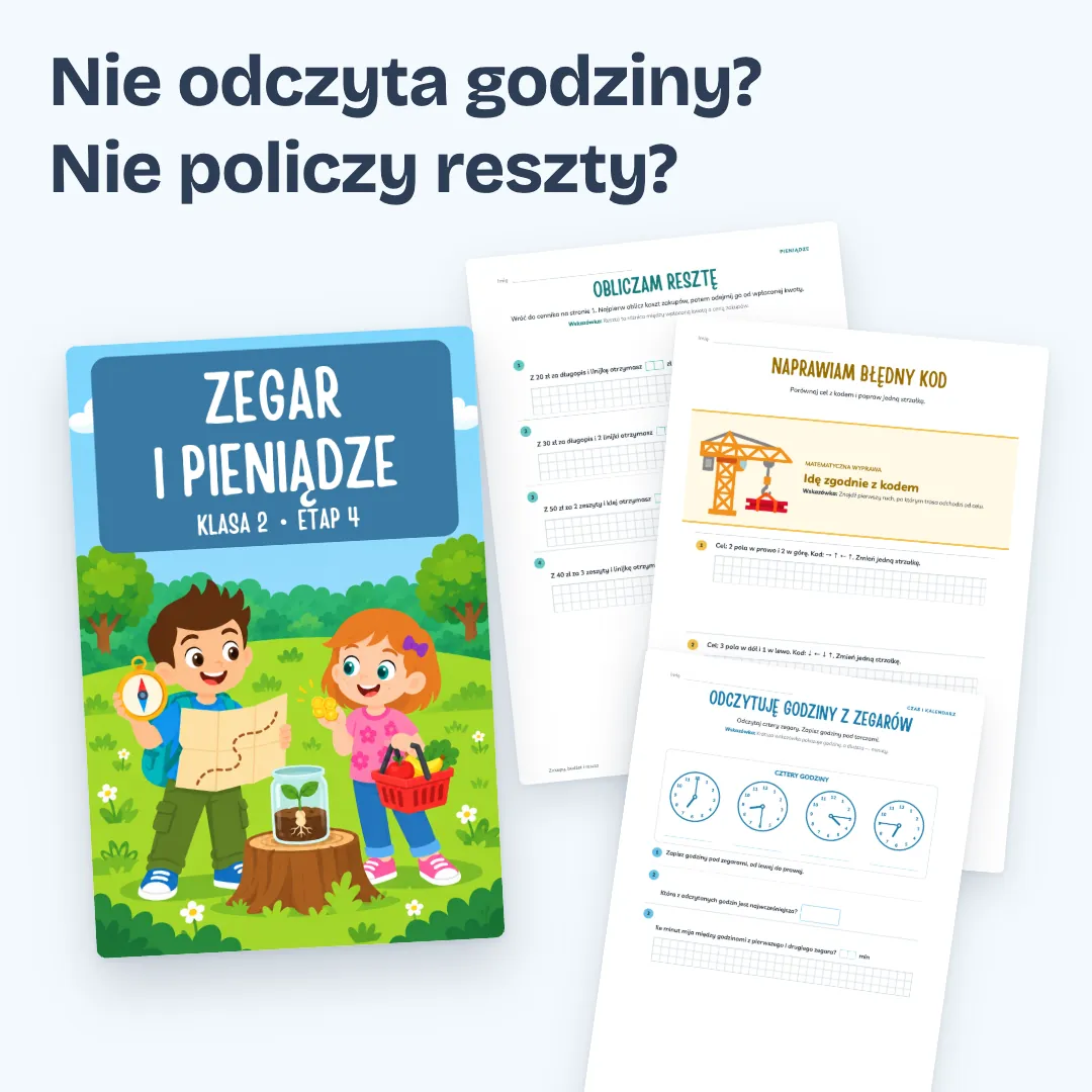 Nie odczyta godziny? Nie policzy reszty? Okładka zeszytu Klasa 2, etap 4, i trzy strony z zadaniami.