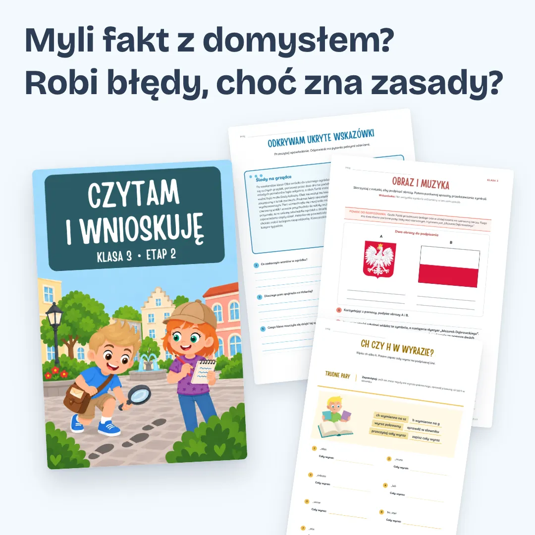 Myli fakt z domysłem? Robi błędy, choć zna zasady? Okładka zeszytu Klasa 3, etap 2, i trzy strony z zadaniami.